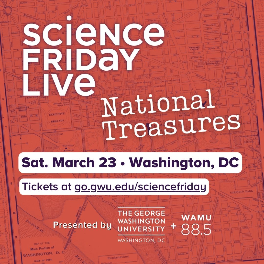 Science Friday Live National Treasures WAMU